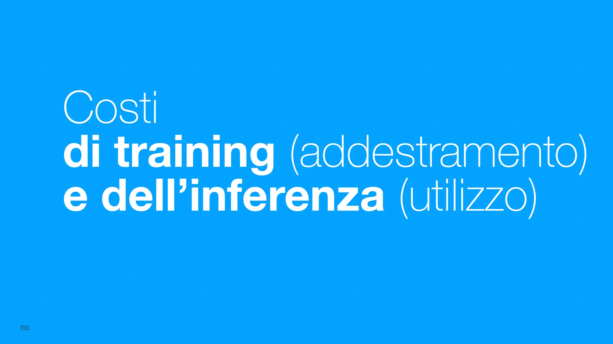 Slide: Costi di training (addestramento) e dell’inferenza (utilizzo)